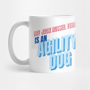 My jack russel terrier is an agility dog Mug